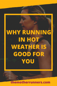 Why running in hot weather is good for you