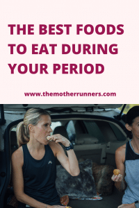 The best foods to eat during your period