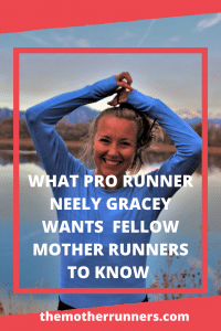 What Pro Runner Neely Gracey Wants Fellow Mother Runners to Know 