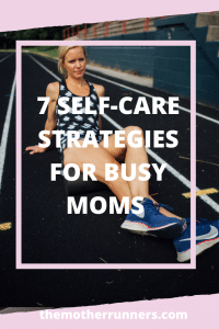 7 self-care strategies for busy moms