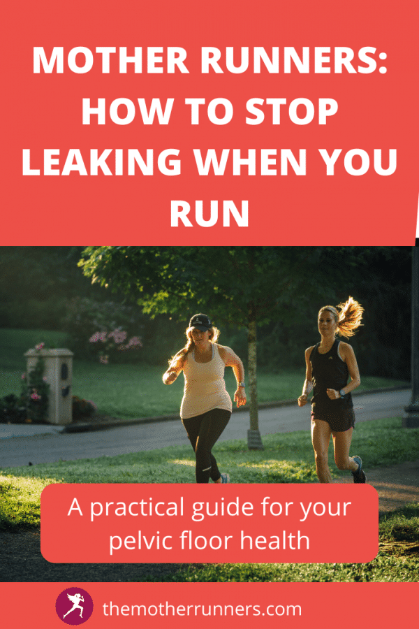A Practical Guide to Stop Leaking While Running The Mother Runners