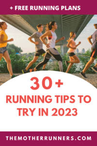 36 Running Tips to Try in 2023 - The Mother Runners