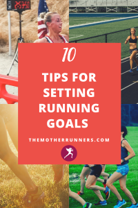 10 TIPS FOR SETTING RUNNING GOALS